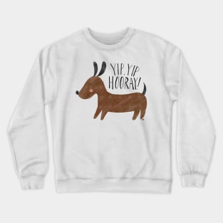 Yip Yip Hurray Weenie Dog Crewneck Sweatshirt